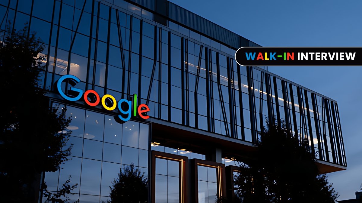 Google Walk In Interview | ₹7–50 lakhs a year | Your Opportunity to Join the Tech Giant